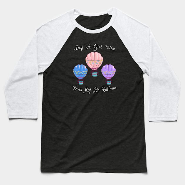 Just A Girl Who Loves Hot Air Balloons Gifts Baseball T-Shirt by Cartba